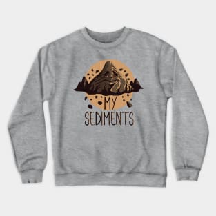 My Sediments Crewneck Sweatshirt